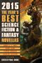 [The Year's Best Science Fiction & Fantasy Novellas 2015] • The Year's Best Science Fiction & Fantasy Novellas 2015